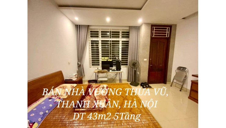 BÁN NHÀ VƯƠNG THỪA VŨ, THANH XUÂN_PHÂN LÔ QUÂN ĐỘI 43m2 5Tầng, Vào ở luôn; Giá nhỉnh 8tỷ